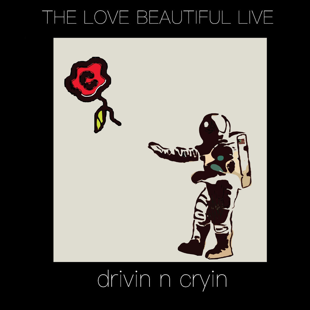 Live The Love Beautiful LIVE - Drivin N Cryin