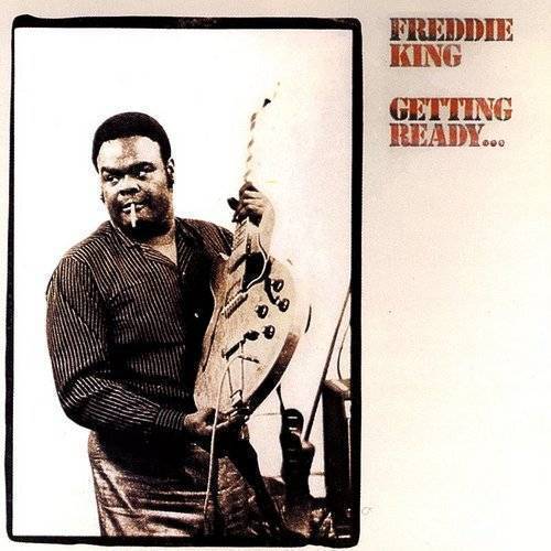 GETTING READY - Freddie King