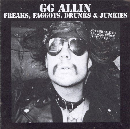 Freaks, Faggots, Drunks and Junkies - Gg Allin