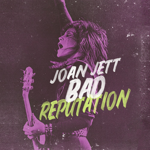 Bad Reputation (Music From The Original Motion Picture) - Joan Jett