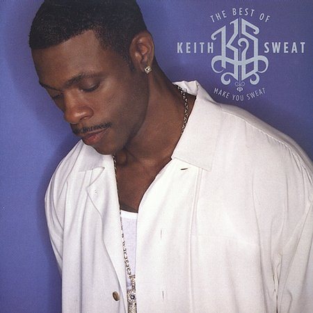 Make You Sweat - The Best Of - Keith Sweat