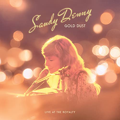 Gold Dust Live At The Royalty (RSD 4/23/2022) - Sandy Denny